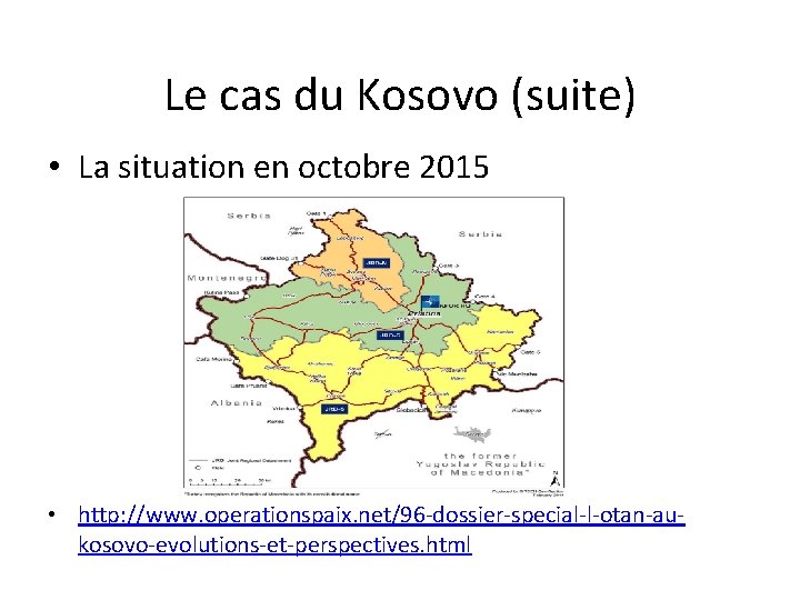 Le cas du Kosovo (suite) • La situation en octobre 2015 • http: //www.