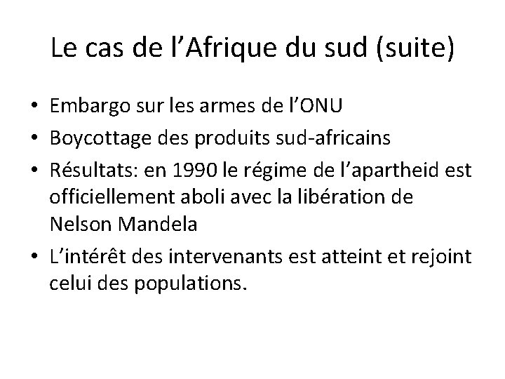 Le cas de l’Afrique du sud (suite) • Embargo sur les armes de l’ONU