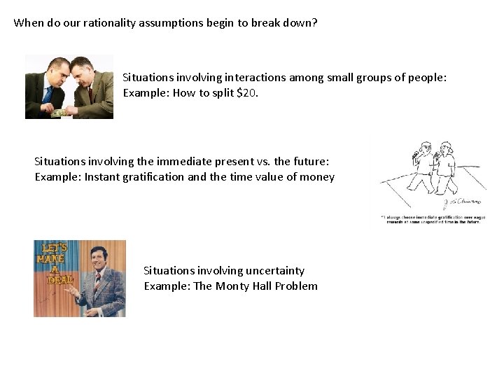When do our rationality assumptions begin to break down? Situations involving interactions among small