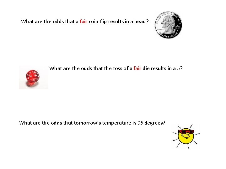 What are the odds that a fair coin flip results in a head? What