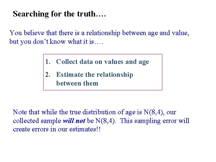 Searching for the truth…. You believe that there is a relationship between age and