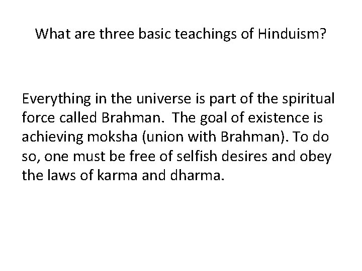 What are three basic teachings of Hinduism? Everything in the universe is part of