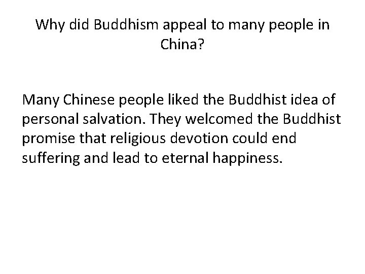 Why did Buddhism appeal to many people in China? Many Chinese people liked the