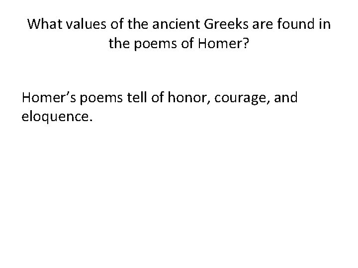 What values of the ancient Greeks are found in the poems of Homer? Homer’s