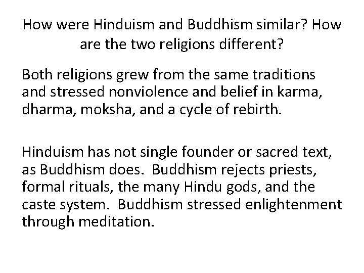 How were Hinduism and Buddhism similar? How are the two religions different? Both religions