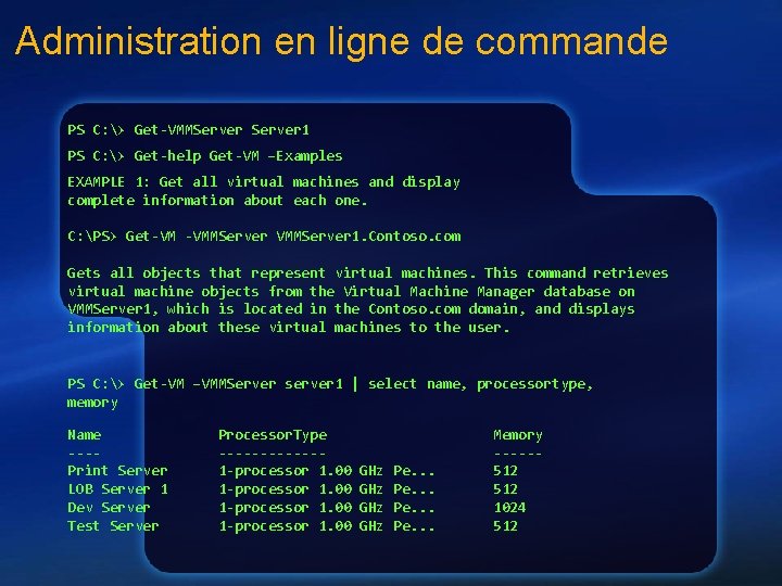 Administration en ligne de commande PS C: > Get-VMMServer 1 PS C: > Get-help
