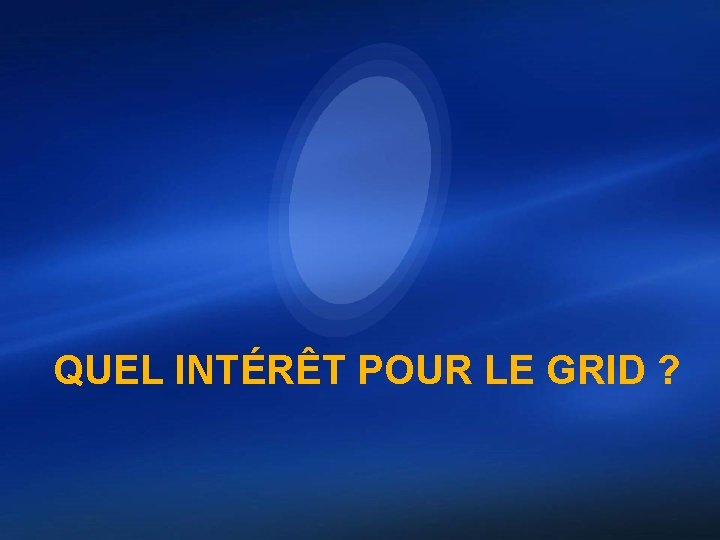 QUEL INTÉRÊT POUR LE GRID ? 2 