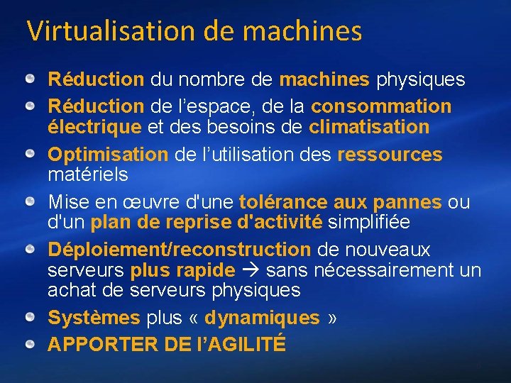 Virtualisation de machines Réduction du nombre de machines physiques Réduction de l’espace, de la