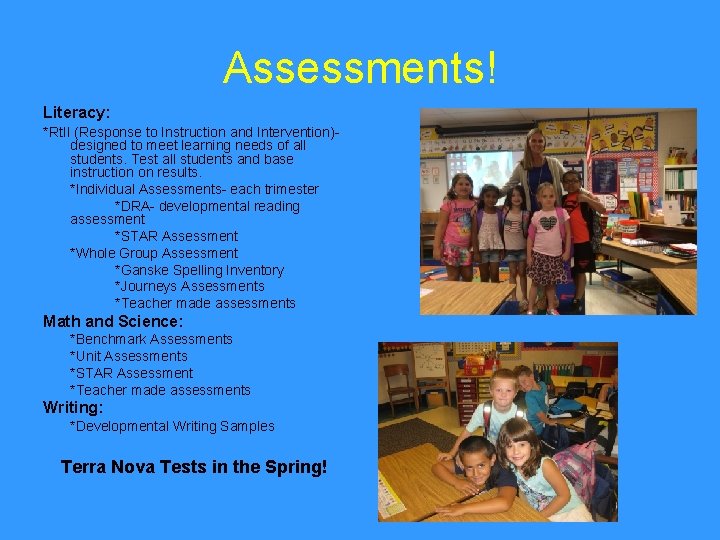 Assessments! Literacy: *Rt. II (Response to Instruction and Intervention)designed to meet learning needs of