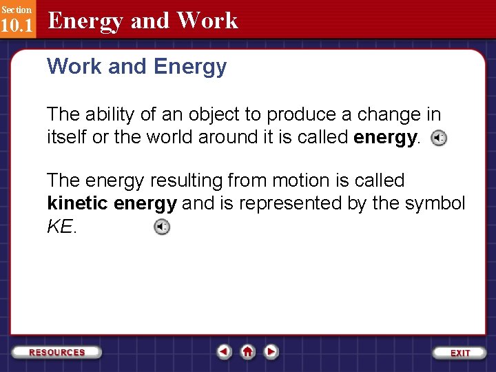 Section 10. 1 Energy and Work and Energy The ability of an object to
