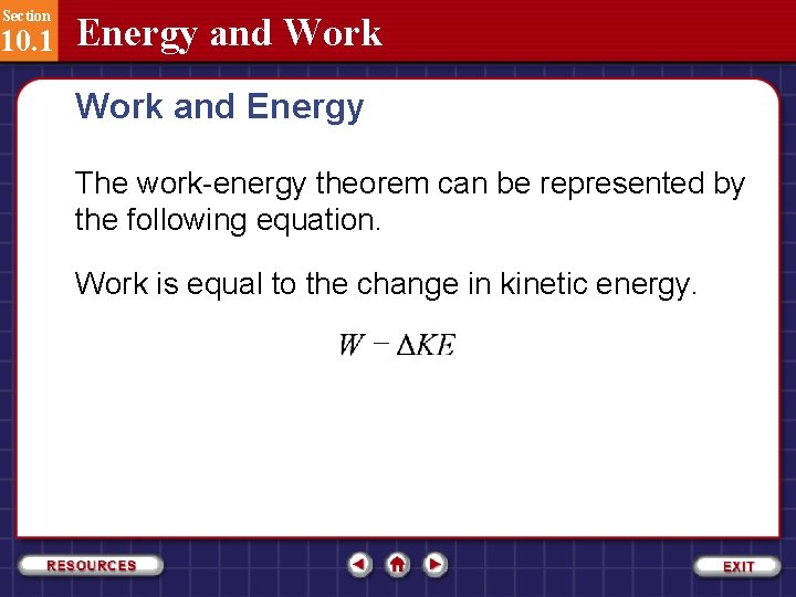 Section 10. 1 Energy and Work and Energy The work-energy theorem can be represented