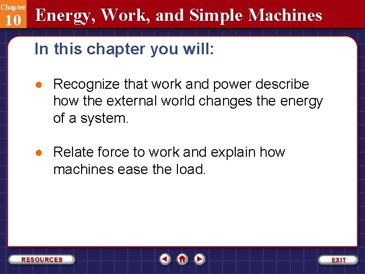 Chapter 10 Energy, Work, and Simple Machines In this chapter you will: ● Recognize