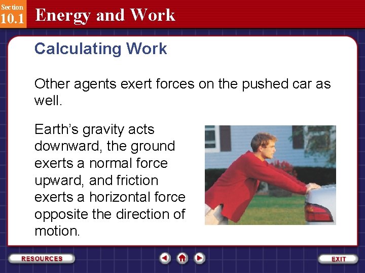 Section 10. 1 Energy and Work Calculating Work Other agents exert forces on the