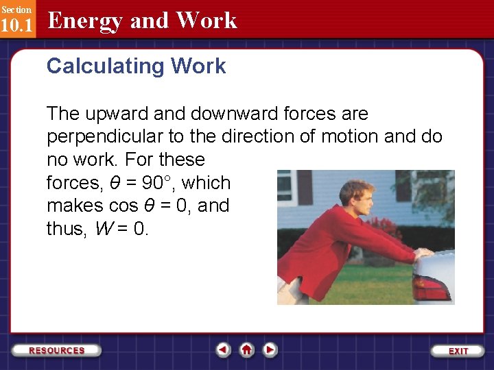 Section 10. 1 Energy and Work Calculating Work The upward and downward forces are