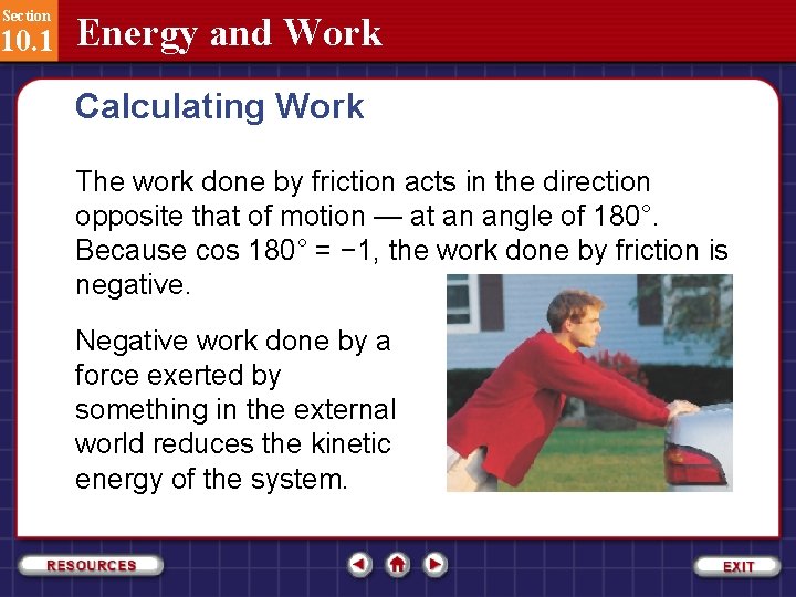 Section 10. 1 Energy and Work Calculating Work The work done by friction acts