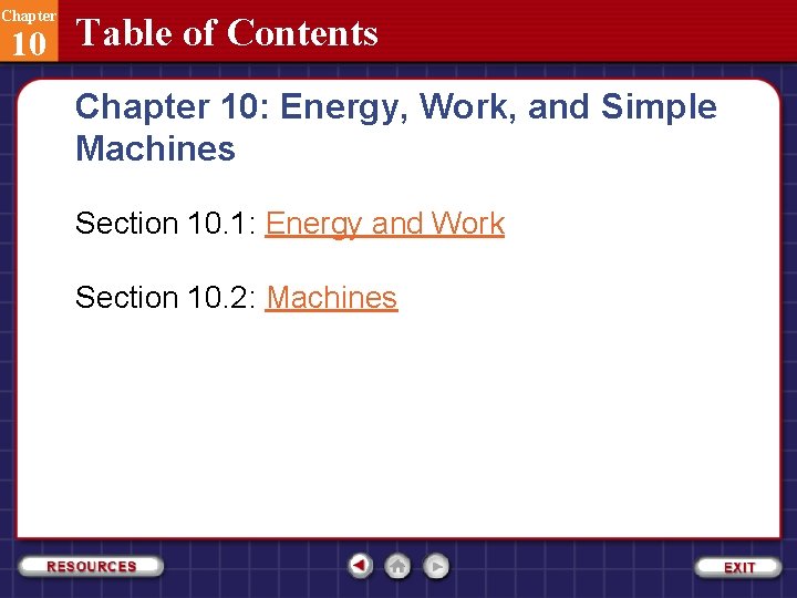 Chapter 10 Table of Contents Chapter 10: Energy, Work, and Simple Machines Section 10.