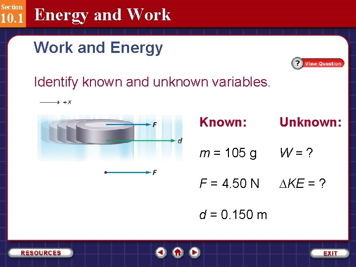 Section 10. 1 Energy and Work and Energy Identify known and unknown variables. Known:
