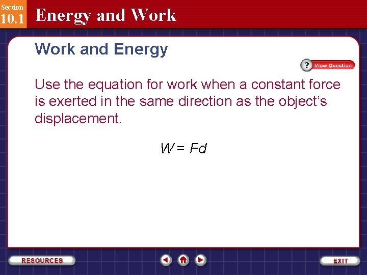 Section 10. 1 Energy and Work and Energy Use the equation for work when