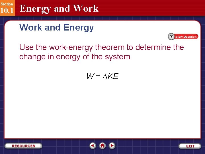 Section 10. 1 Energy and Work and Energy Use the work-energy theorem to determine