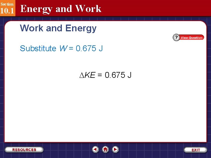 Section 10. 1 Energy and Work and Energy Substitute W = 0. 675 J