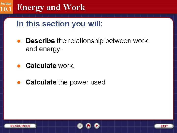 Section 10. 1 Energy and Work In this section you will: ● Describe the