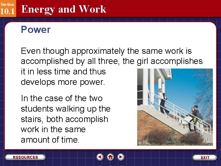 Section 10. 1 Energy and Work Power Even though approximately the same work is