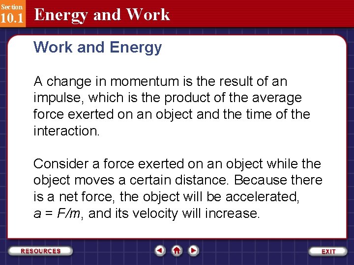 Section 10. 1 Energy and Work and Energy A change in momentum is the