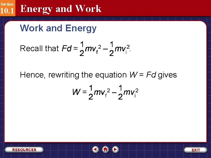 Section 10. 1 Energy and Work and Energy Recall that . Hence, rewriting the