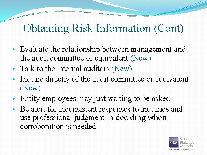 Obtaining Risk Information (Cont) • Evaluate the relationship between management and the audit committee