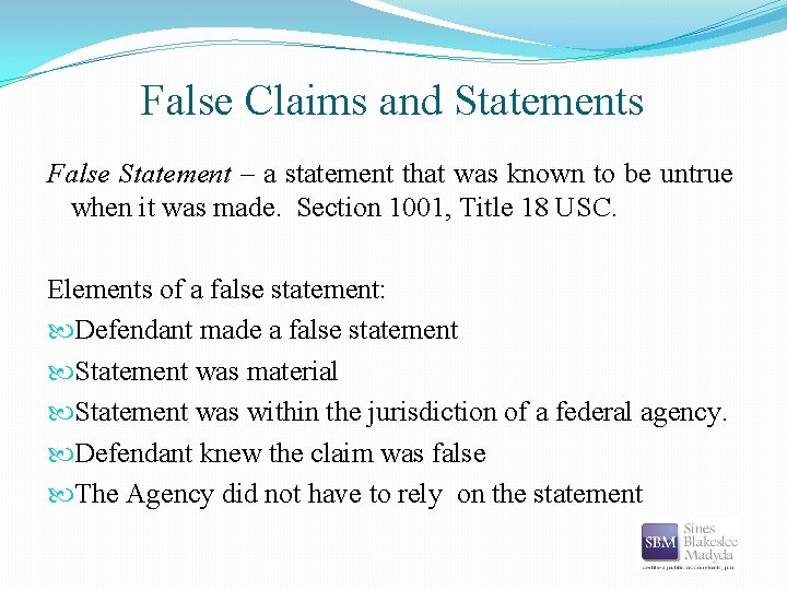 False Claims and Statements False Statement – a statement that was known to be