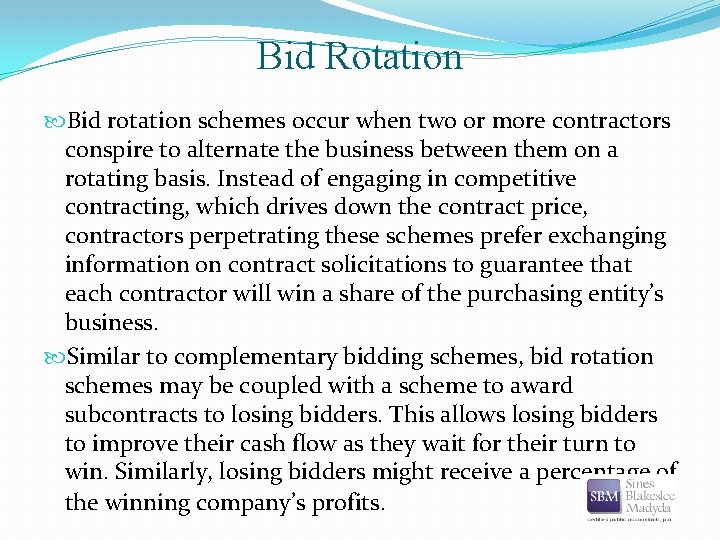 Bid Rotation Bid rotation schemes occur when two or more contractors conspire to alternate
