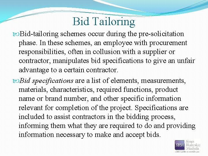 Bid Tailoring Bid-tailoring schemes occur during the pre-solicitation phase. In these schemes, an employee