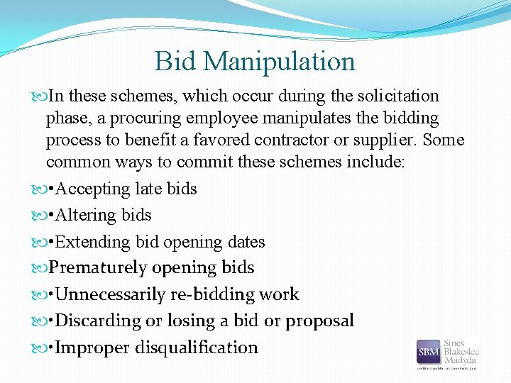 Bid Manipulation In these schemes, which occur during the solicitation phase, a procuring employee