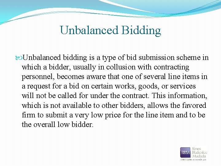 Unbalanced Bidding Unbalanced bidding is a type of bid submission scheme in which a