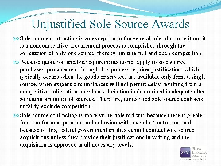 Unjustified Sole Source Awards Sole source contracting is an exception to the general rule