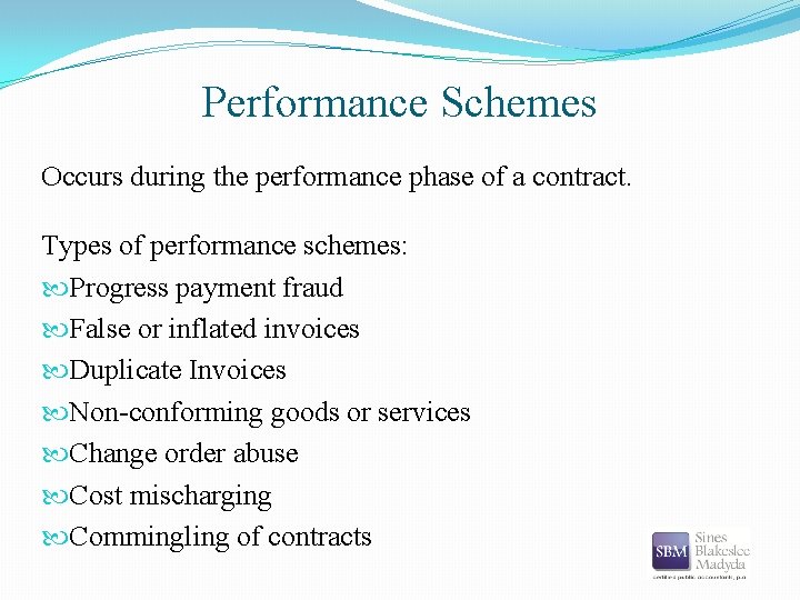 Performance Schemes Occurs during the performance phase of a contract. Types of performance schemes: