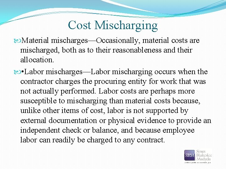 Cost Mischarging Material mischarges—Occasionally, material costs are mischarged, both as to their reasonableness and
