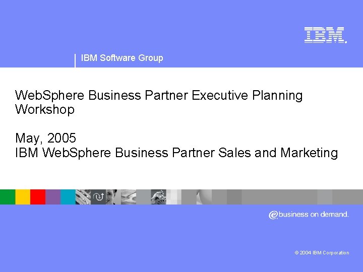 IBM Software Group | Web. Sphere software ® IBM Software Group Web. Sphere Business