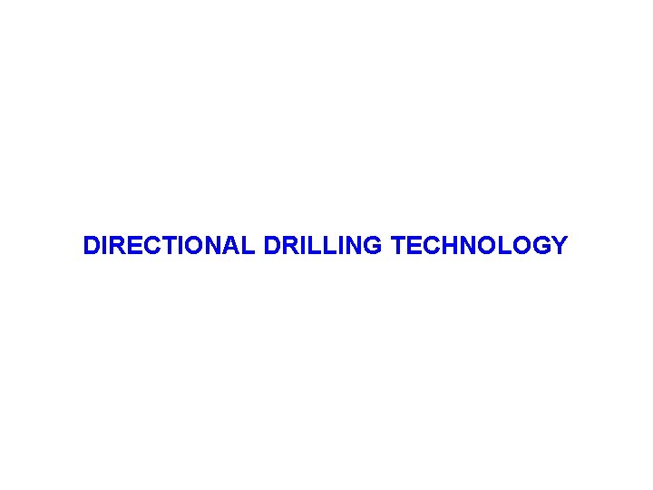 DIRECTIONAL DRILLING TECHNOLOGY 