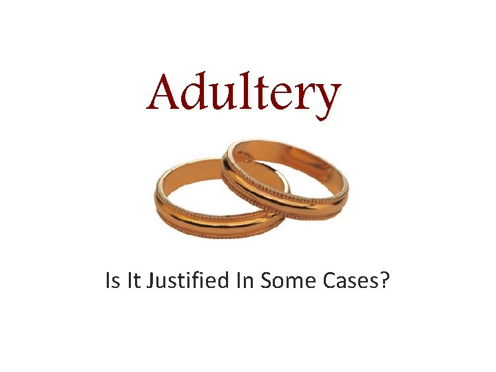 Adultery Is It Justified In Some Cases? 