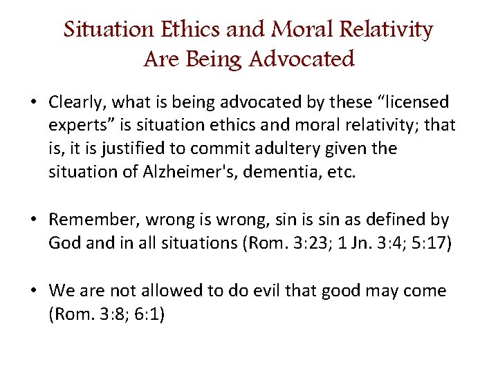 Situation Ethics and Moral Relativity Are Being Advocated • Clearly, what is being advocated