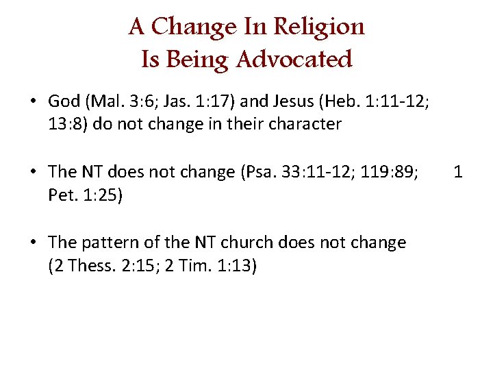 A Change In Religion Is Being Advocated • God (Mal. 3: 6; Jas. 1: