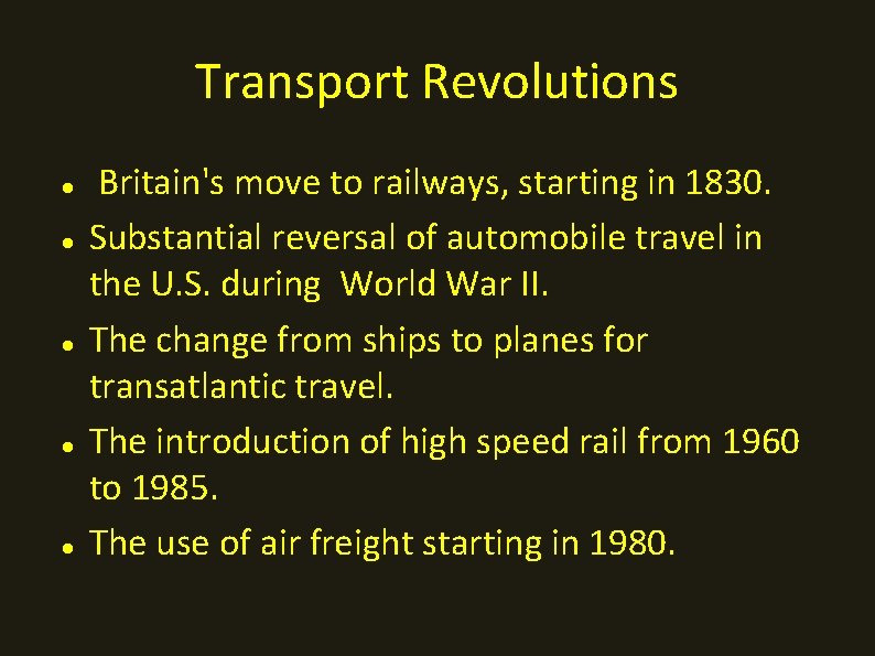 Transport Revolutions Britain's move to railways, starting in 1830. Substantial reversal of automobile travel