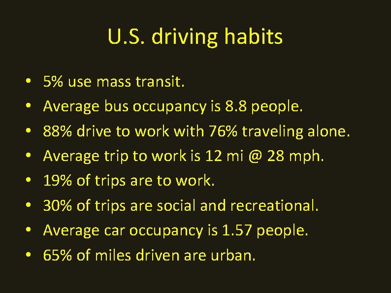 U. S. driving habits • • 5% use mass transit. Average bus occupancy is