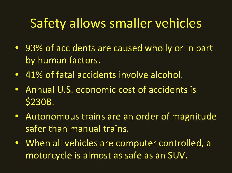 Safety allows smaller vehicles • 93% of accidents are caused wholly or in part Safety allows smaller vehicles • 93% of accidents are caused wholly or in part