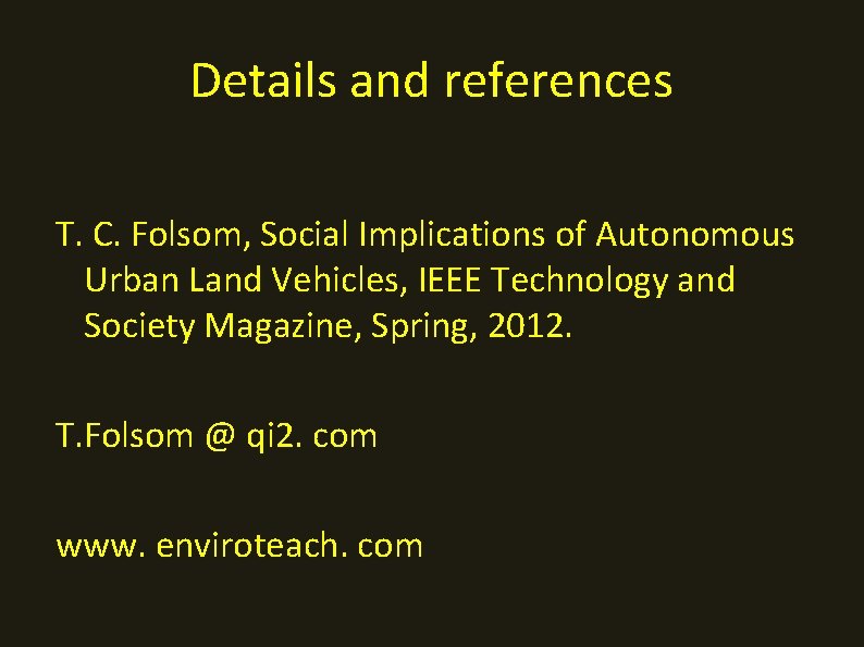 Details and references T. C. Folsom, Social Implications of Autonomous Urban Land Vehicles, IEEE Details and references T. C. Folsom, Social Implications of Autonomous Urban Land Vehicles, IEEE