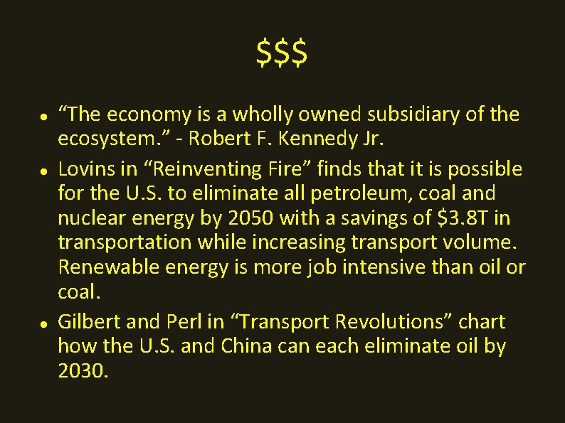 $$$ “The economy is a wholly owned subsidiary of the ecosystem. ” - Robert