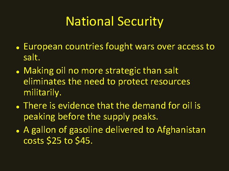 National Security European countries fought wars over access to salt. Making oil no more