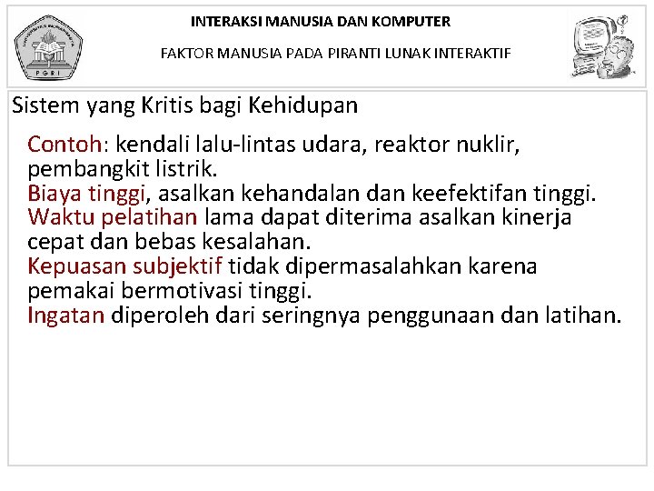 INTERAKSI MANUSIA DAN KOMPUTER FAKTOR MANUSIA PADA PIRANTI LUNAK INTERAKTIF Sistem yang Kritis bagi