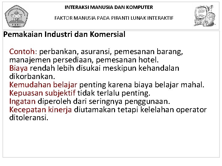 INTERAKSI MANUSIA DAN KOMPUTER FAKTOR MANUSIA PADA PIRANTI LUNAK INTERAKTIF Pemakaian Industri dan Komersial